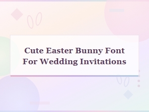 Cute Easter Bunny Font for Wedding Invitations