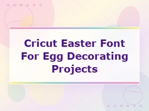 Cricut Easter Fonts for Egg Decorating Projects Free Downloads