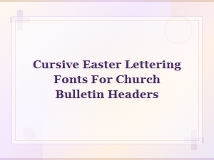 Cursive Easter Lettering Fonts for Church Bulletin Headers