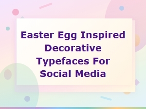 Free Easter Egg Inspired Decorative Fonts for Social Media Posts