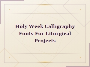 Holy Week Calligraphy Fonts for Liturgical Projects - Free Easter Font Collection