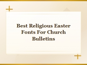 Best Religious Easter Fonts for Church Bulletins and Worship Materials
